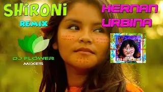 Hernán Urbina   -  Shironi  (Dj Flower Mixes Remix)