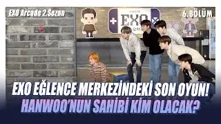 [Türkçe Altyazı] EXO Arcade 2.Sezon 6.Bölüm (Final)