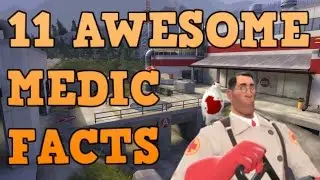 TF2: 11 Awesome Medic Facts