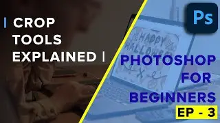 Adobe Photoshop Tutorial - Crop Tools Explained Ep-4 (2021)