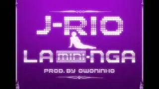 J-Rio - La Mini-Nga (Prod. by Owoninho) [ Nouveaute 2013 ]