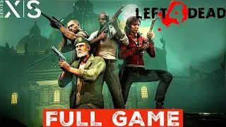 Left 4 Dead - Full Game Gameplay Walkthrough No Commentary (XSX) HD