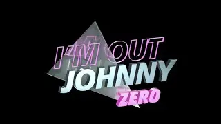 I'm Out Johnny - Zero