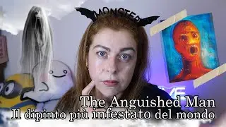 Il Dipinto Più Infestato del Mondo: The Anguished Man! Happy Halloween!