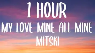 Mitski - My Love Mine All Mine (1 HOUR/Lyrics) "my love is mine all mine" [TikTok Song]