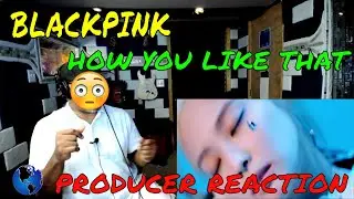 BLACKPINK   'How You Like That' - Producer Reaction