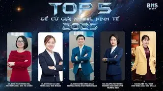 TOP 5 ĐỀ CỬ NOBEL KINH TẾ 2025 | Trí Tuệ & Bản Lĩnh Dẫn Đầu