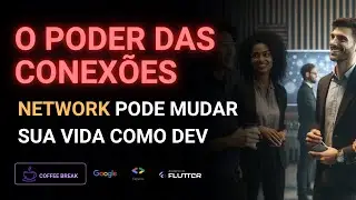O poder das conexões, o network pode mudar sua vida como desenvolvedor