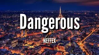NEFFEX - Dangerous [Lyrics]