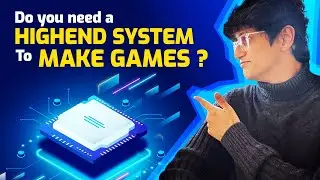 Do you need a high end system to develop games? Explained in Hindi