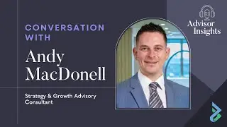 Advisor Insights - Andy MacDonell CA - Advisory Boards for Professional Services Sector