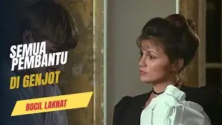 BOCIL LAKNAT NGE GENJOT SEMUA PEMBANTUNYA❗ Alur cerita film