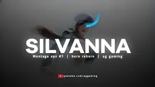 Silvanna montage #1 HERO REBORN