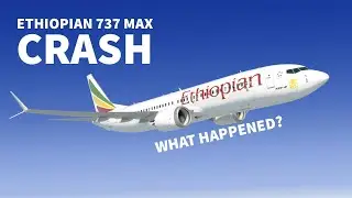 Ethiopian 737 MAX Crash - What Happened?
