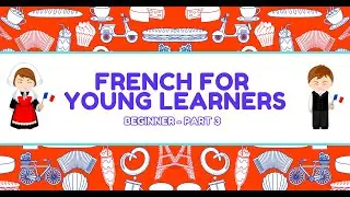 French for Kids: Beginner Part 3 | Fun and Easy Language Learning!