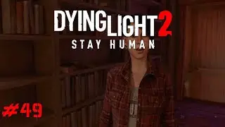 Dying Light 2: Stay Human #49  - Клуб Книголюбов VII - X