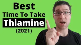 When to take Thiamine (Vitamin B1) Best Times/Tips 2021