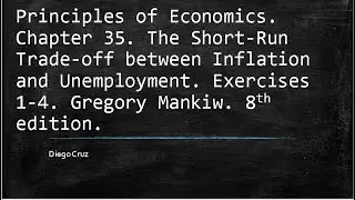 Chapter 35. The Short-Run Trade-off between Inflation and Unemployment. Exercises 1-4