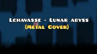 Lchavasse - Lunar Abyss (Metal Cover)