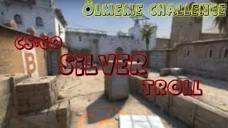 CS:GO REKABETÇİDE ÖLMEME CHALLENGE(SİLVER TROLL)