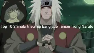Top 10 Shinobi triệu hồi bằng Edo Tensei Trong Naruto
