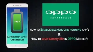 How to Enable Background apps & save battery life in oppo mobiles