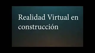 Realidad Virtual (VR) en Construcción