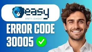 How To Fix Easy Anti Cheat Error Code 30005 (EasyGuide 2026)