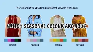 Finding Your Seasonal Colour | which colours suit you best? (Seasonal Colour Analysis)