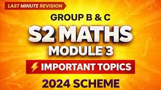 S2 MATHS MODULE 3 (GYMAT201) IMPORTANT TOPICS | GROUP B & C | 2024 SCHEME