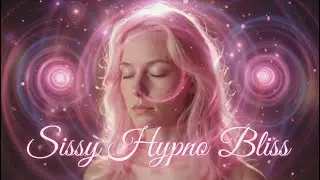 Deep Feminine Trance | Sissy Hypno Bliss