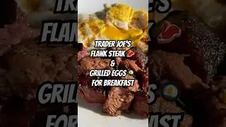 Grilled Flank Steak and Eggs for Husband’s Breakfast with Trader Joe’s 