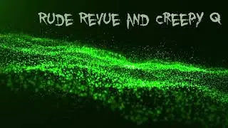 Rude Revue and Creepy Q 2021 Trailer