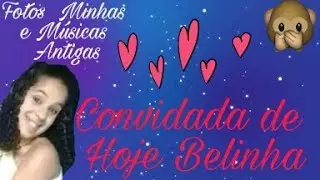 Músicas e Fotos das antigas 