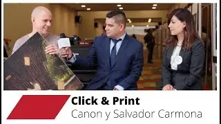 Click &Print  con Canon y Salvador Carmona
