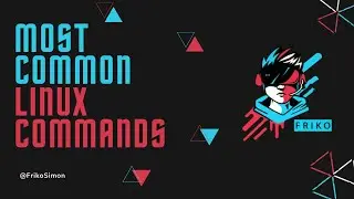 LINUX COMMANDS THAT YOU WILL USE EVERY DAY PART 1 - LINUX SERIES