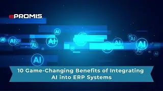10 Game-Changing Benefits of Integrating AI into ERP Systems