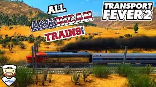 Transport Fever 2  All American Trains!