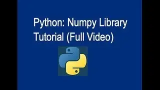 46. Python: NumPy Library Tutorial (Full Video)