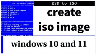 How to Create Windows 10  Windows 11 Installation ISO File from install.esd Edit and Manage ESD File