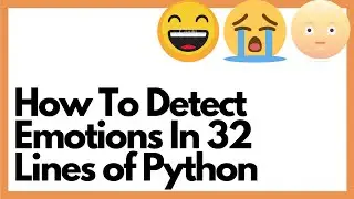 How To Detect Facial Emotions In Python With 30 Lines Of Code