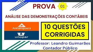ANÁLISE DAS DEMONSTRAÇÕES CONTÁBEIS - 10 QUESTÕES CORRIGIDAS DA UNOPAR - ANHANGUERA - PROVA 1