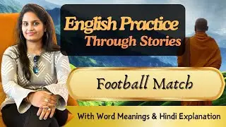 Football Match | English Practice with a Story | Prof. Surabhi Jain