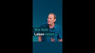 Wie Gott Leben rettet