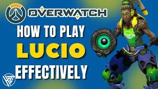 How to Play Lucio Effectively in Overwatch
