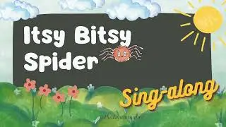 The Itsy Bitsy Spider: Sing-Along With Words and Animations!