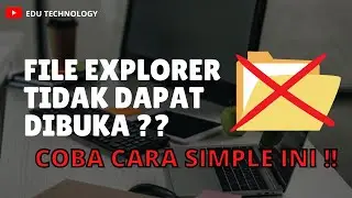 How to Fix Windows 10 File Explorer Not Opening - EDU TECHNOLOGY