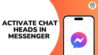 How to Activate Chat Heads in Messenger Android