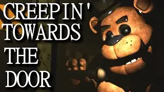 FNAF | CREEPIN' TOWARDS THE DOOR | COLLAB