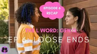 The L Word: Gen Q - Episode 6 Recap